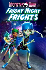 Watching The 16 Monster High Movies In Order: The Ultimate Guide 6 friday night frights