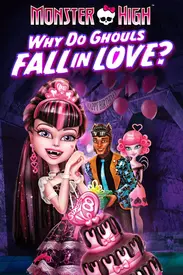 Watching The 16 Monster High Movies In Order: The Ultimate Guide 3 why do ghouls fall in love